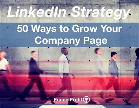 Linkedin Marketing Strategy 50 Ways To Grow Your Company Page