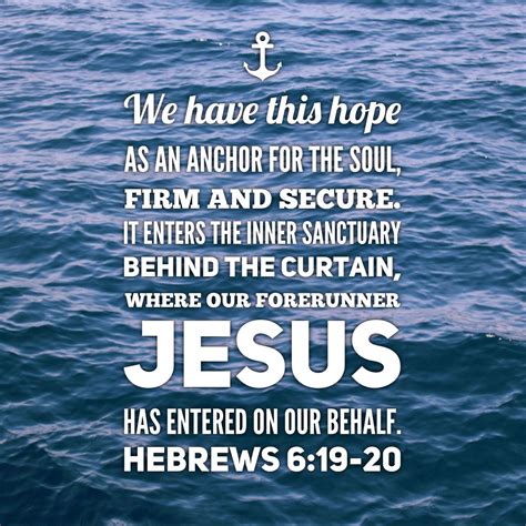 We Have This Hope As An Anchor For The Soul Firm And Secure It Enters