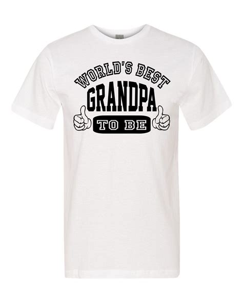 Worlds Best Grandpa To Be Unisex T Shirt Grandpa Etsy Grandpa Shirt T Shirt Solid Color Shirt