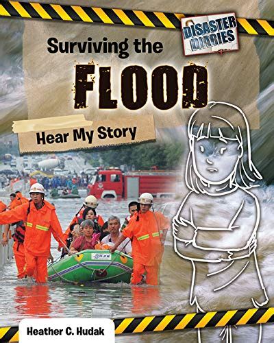Surviving The Flood Hear My Story Disaster Diaries Hudak Heather C 9780778769897 Amazon