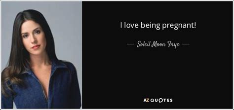 I love being pregnant quotes. BEING PREGNANT QUOTES PAGE - 2 | A-Z Quotes