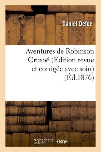 Aventures De Robinson Crusoé Edition Revue Et De Daniel Defoe Grand Format Livre Decitre