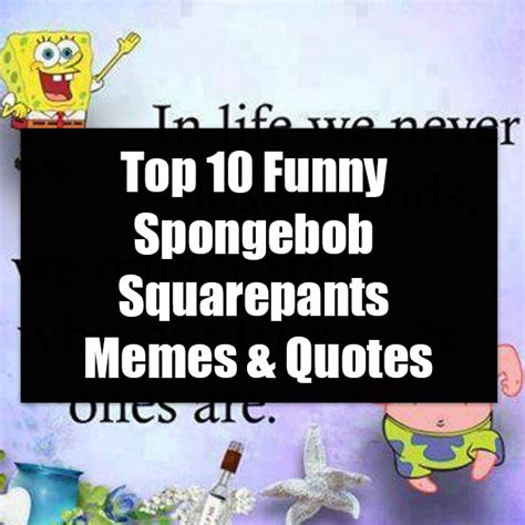 Top 10 Funny Spongebob Squarepants Memes And Quotes