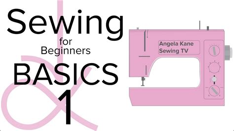 Learn To Sew Sewing For Beginners Basic Sewing Techniques Part 1