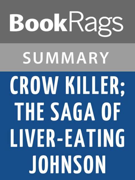Crow Killer The Saga Of Liver Eating Johnson By Raymond W Thorp L Summary Study Guide By