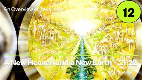 A New Heaven And A New Earth Revelation 21 22 Youtube