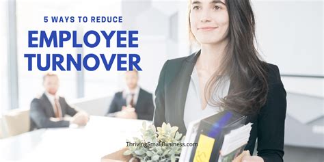 5 Ways To Reduce Employee Turnover The Thriving Small Business