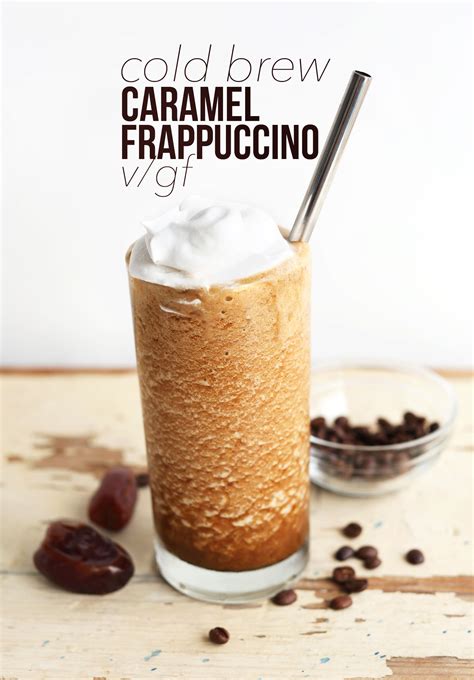 Cold Brew Caramel Frappuccino Minimalist Baker Recipes