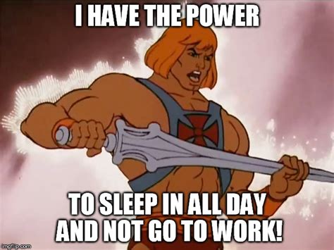 He Man And Work Imgflip