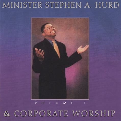 Minister Stephen A Hurd Corporate Worship Vol Album By Stephen