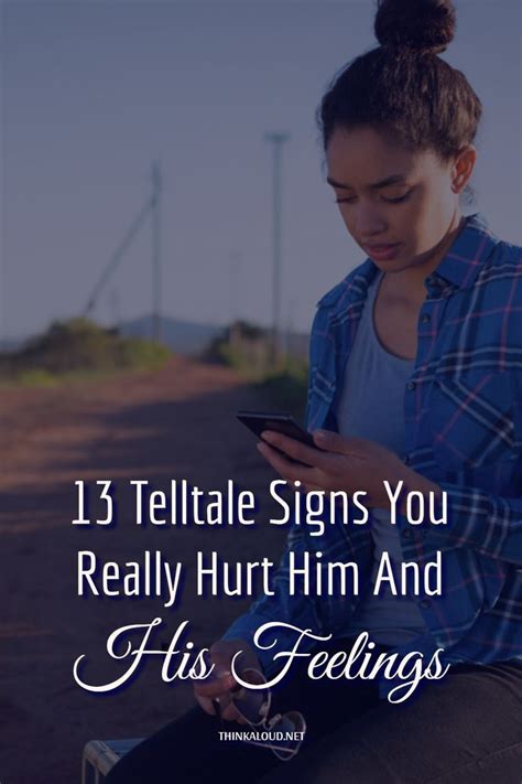 13 Telltale Signs You Really Hurt Him And His Feelings It Hurts