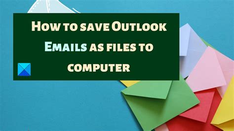 How To Save Outlook Emails As Files To Computer Youtube