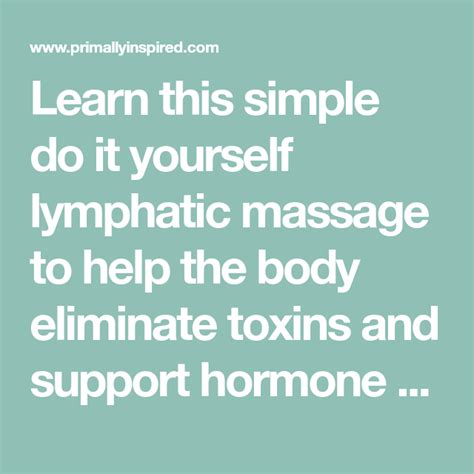 Learn This Simple Do It Yourself Lymphatic Massage To Help The Body