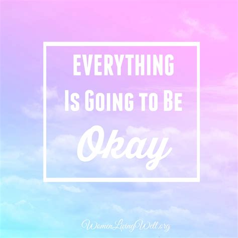 Everything Is Going To Be Okay Women Living Well