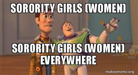 sorority girls women sorority girls women everywhere buzz and woody toy story meme