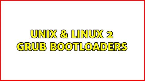 Unix And Linux 2 Grub Bootloaders Youtube