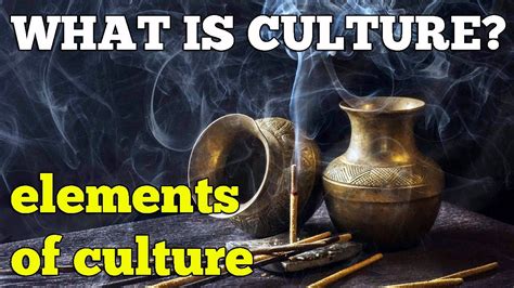 The 8 Elements Of Culture What Is Culture Youtube