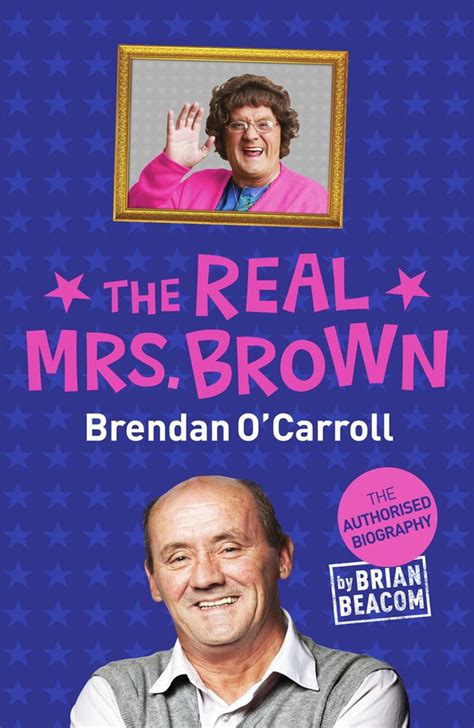 The Real Mrs Brown The Authorised Biography Of Brendan Ocarroll Read