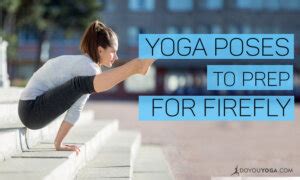Poses To Practice And Prep For Firefly Pose DoYou