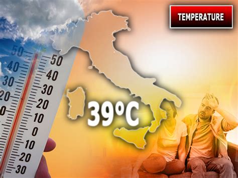 Meteo Temperature Ritorna Un Caldo Africano Fino A C Ma Non