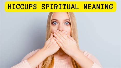 Hiccups Spiritual Meaning And Interpretation