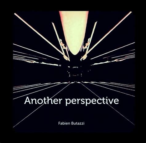 Another Perspective By Fabien Butazzi Blurb Books