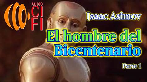 El Hombre Del Bicentenario Isaac Asimov Parte 1 YouTube