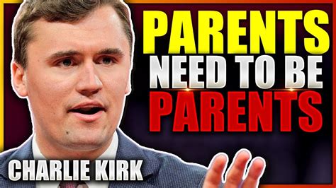 Charlie Kirk Parents Need To Be Parents Youtube
