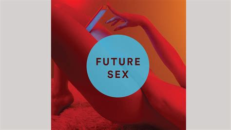 All The Sex Women Want At The Touch Of A Button Future Sex Explores