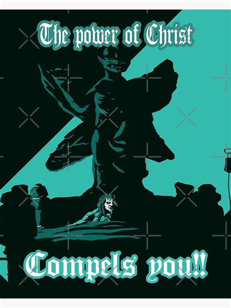 The Power Of Christ Compels You Poster By ZombeeMunkee Redbubble