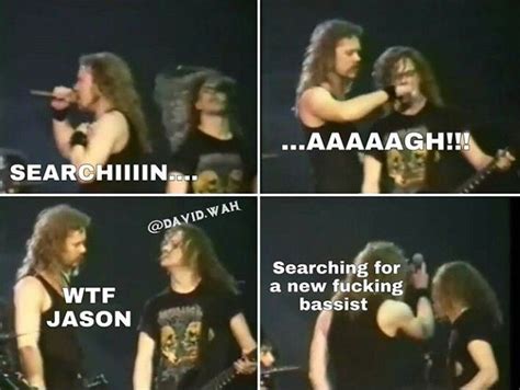 Band Humor Band Memes Metallica Meme Metal Meme Jason Newsted Heavy Metal Rock Thrash