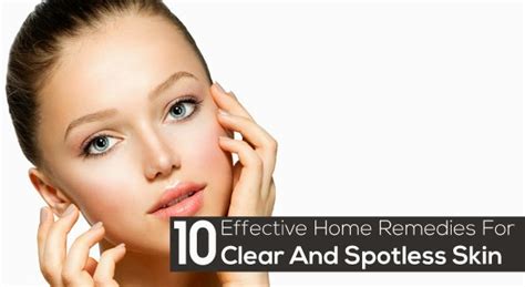 10 Effective Home Remedies For Clear And Spotless Skin Mzizi Mkavu