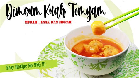 Nah, berikut ini cara membuat tom yam seafood yang sederhana namun dijamin enak! Cara Masak Dimsum Enak dan Mudah ! Dimsum Kuah Tomyam ...