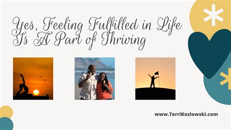 Yes, Feeling Fulfilled in Life Is A Part of Thriving - Terri Kozlowski