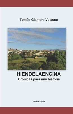 Hiendelaencina Cr Nicas Para Una Historia By Tom S Gismera Velasco Alibris