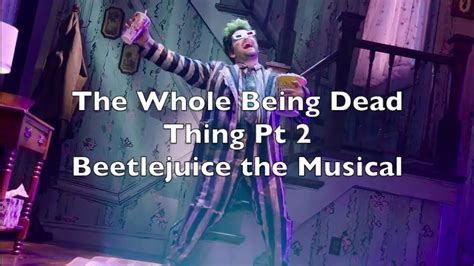 The whole being dead thing pt. maycintadamayantixibb: Beetlejuice The Musical The Whole ...