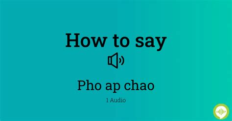 How To Pronounce Pho Ap Chao In Vietnamese