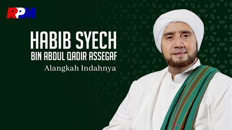 Habib syech bin abdul qodir assegaf. Habib Syech Bin Abdul Qodir Assegaf - Alangkah Indahnya (Official Lyric Video) - YouTube