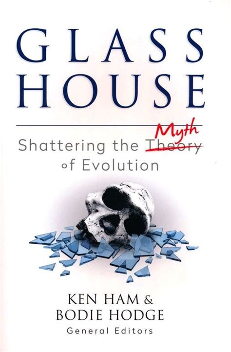 Glass House Shattering The Myth Of Evolution Glass House Myths