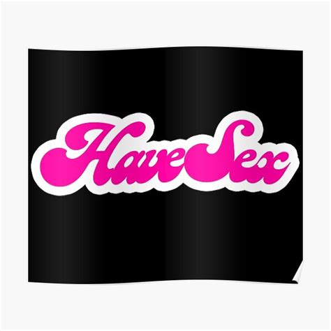 Have Sex Poster For Sale By Morethanmimi Redbubble