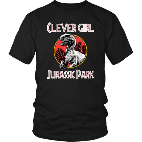 Clever Girl Jurassic Park Unisex Tee Shirt Hoodie Tank Top Quotes