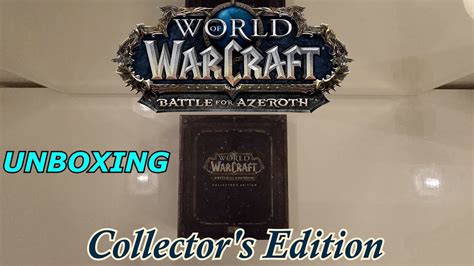 Unboxing World Of Warcraft Battle For Azeroth Expansion Collectors
