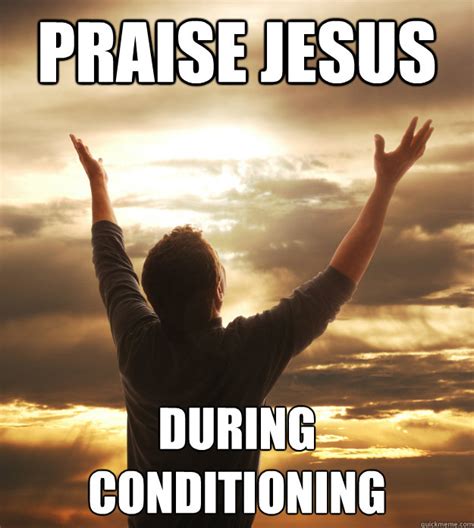 Praise Jesus During Conditioning Whalen 12 Quickmeme
