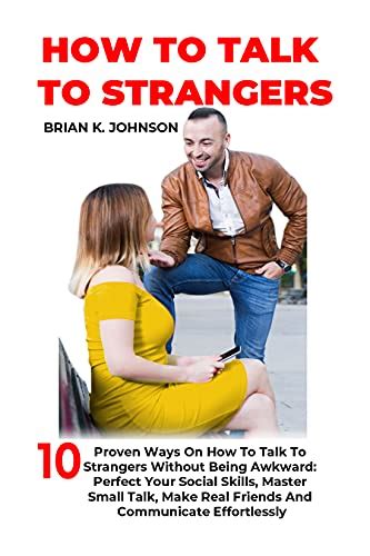 How To Talk To Strangers 10 Proven Ways On How To Talk To Strangers