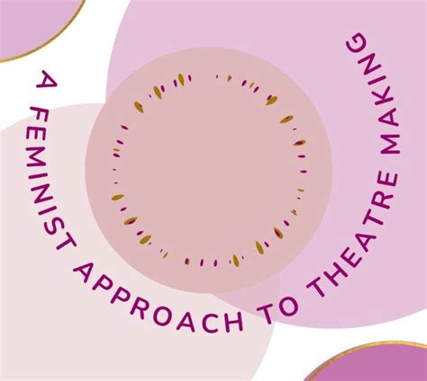 A Feminist Approach To Theatre Making