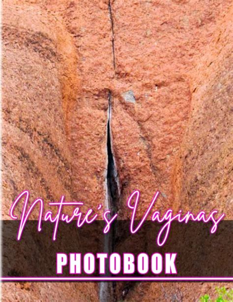 Nature S Vaginas Photobook Funny Shape In Nature With Unique Images