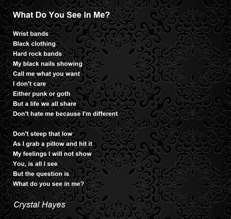 What Do You See In Me By Crystal Hayes What Do You See In Me Poem