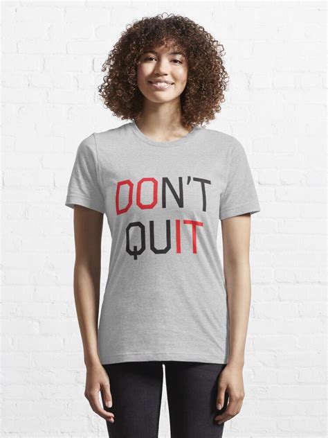 Dont Quit T Shirt By Workout Redbubble Quit T Shirts