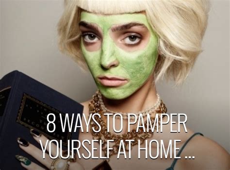 8 Ways To Pamper Yourself At Home Musely