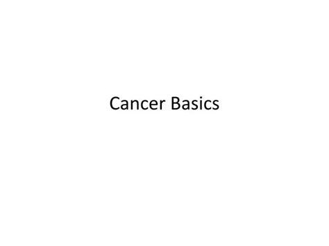 Ppt Cancer Basics Powerpoint Presentation Free Download Id2000370